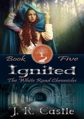 Cover: Ignited (The White Road Chronicles, #5) - Castle Book Creations
