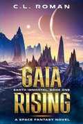 Cover: Gaia Rising (Earth Immortal, #1) - C.L. Roman