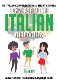 Enlarge image Cover: Conversational Italian Dialogues: 50 Italian Conversations and Short Stories (Conversational Italian Dual Language Books, #1) - Touri Language Learning