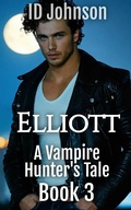 Cover: Elliott (A Vampire Hunter's Tale, #3) - Rogue Wolf Publishing