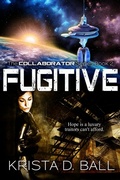 Cover: Fugitive (Collaborator, #2) - Krista D. Ball