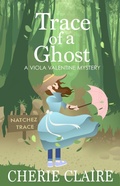 Cover: Trace of a Ghost (Viola Valentine Mystery, #3) - Happy Gris Gris Publishing