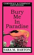 Cover: Bury Me in Paradise (A Cornwall & Company Mystery, #3) - Sara Barton