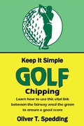Cover: Keep it Simple Golf - Chipping - Oliver Spedding