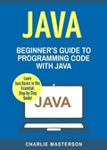 Cover: Java: Beginner's Guide to Programming Code with Java (Java Computer Programming) - Charlie Masterson