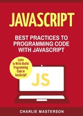 Cover: JavaScript: Best Practices to Programming Code with JavaScript (JavaScript Computer Programming, #3) - Charlie Masterson