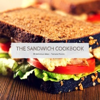 Enlarge image Cover: The Sandwich Cookbook - Tamara Moore