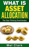 Cover: What Is Asset Allocation? The Clear Thinking Short Version (Thinking About Investing, #4) - Thinking About Investing