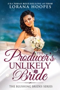 Cover: The Producer's Unlikely Bride (Blushing Brides, #3) - Lorana Hoopes