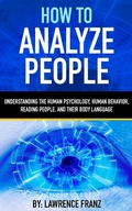 Cover: How to Analyze People (Understanding the Human Psychology,Human Behavior,Reading People, and Their Body Language) - Understanding the Human Psychology,Human Behavior,Reading People, and Their Body Language