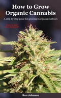 Cover: How To Grow Organic Cannabis: A Step-by-Step Guide for Growing Marijuana Outdoors - Golden Calf Books