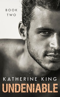 Enlarge image Cover: Undeniable: Book Two - Katherine King