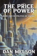 Cover: The Price of Power (Politics of Empire, #2) - Dan Melson