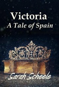 Cover: Victoria: A Tale of Spain - Sarah Scheele