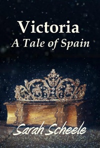 Enlarge image Cover: Victoria: A Tale of Spain - Sarah Scheele