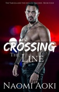 Cover: Crossing the Line (The Yakuza and the English Teacher, #4) - NaomiAoki