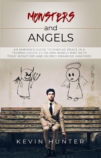 Enlarge image Cover: Monsters and Angels: An Empath's Guide to Finding Peace in a Technologically Driven World Ripe with Toxic Monsters and Energy Draining Vampires - Warrior of Light Press