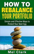 Cover: How to Rebalance Your Portfolio: Simple and Effective Ways to Protect Your Nest Egg (Thinking About Investing, #5) - Clear Thinking LLC