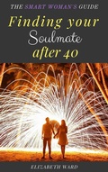 Cover: Finding your Soulmate after 40: The Smart Woman's Guide - Elizabeth Ward