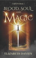 Cover: Blood, Soul and Magic (Caitlyn, #1) - Elizabeth Davies
