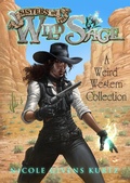 Cover: Sisters of the Wild Sage: A Weird Western Collection - Mocha Memoirs Press