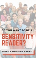 Cover: So, You Want to Be a Sensitivity Reader? - Patrice Williams Marks