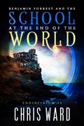 Cover: Benjamin Forrest and the School at the End of the World (Endinfinium, #1) - AMMFA Publishing