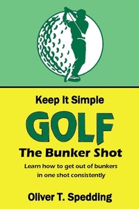 Enlarge image Cover: Keep it Simple Golf - The Bunker Shot - Oliver Spedding