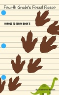 Cover: Fourth Grade's Fossil Fiasco (School is Scary, #5) - Katherine Brown