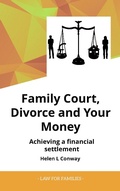 Cover: Family Court, Divorce and Your Money - Achieving a Financial Setllement (Law for Families) - Studio Conway Limited