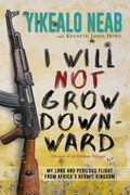 Cover: I Will Not Grow Downward - Memoir Of An Eritrean Refugee (Dreams of Freedom, #2) - Brinestone Press