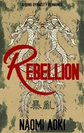 Cover: Rebellion (A Qing Dynasty Romance, #1) - NaomiAoki