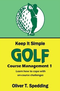 Enlarge image Cover: Keep It Simple Golf - Course Management - Oliver Spedding