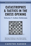 Cover: Catastrophes & Tactics in the Chess Opening - Volume 1: Indian Defenses - Carsten Hansen