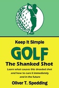 Cover: Keep it Simple Golf - The Shank - Oliver Spedding