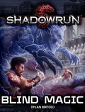 Cover: Shadowrun: Blind Magic (Shadowrun Novella, #4) - Catalyst Game Labs