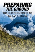 Cover: Preparing The Ground (Preparations for War, #1) - Dan Melson
