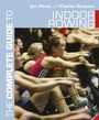 Cover: The Complete Guide to Indoor Rowing - Bloomsbury Sport