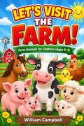 Cover: Let's Visit the Farm! A Children's eBook with Pictures of Farm Animals and Baby Animals (A Child's 0-5 Age Group Reading Picture Book Series) - Creative Styles Media