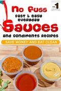 Cover: No Fuss Fast and Easy EveryDay Sauces and Condiments Recipes - Creative Styles Media