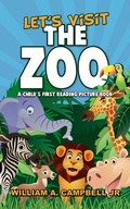 Cover: Let's Visit the Zoo! A Child's First Reading Picture Book (Let's Visit Series, #2) - Creative Styles Media