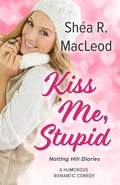 Cover: Kiss Me, Stupid (Notting Hill Diaries, #4) - Sunwalker Press