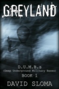 Cover: Greyland: D.U.M.B.s (Deep Underground Military Bases) - Book 1 - David Sloma