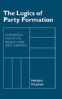 Cover: The Logics of Party Formation - Cornell University Press