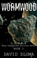 Cover: Wormwood: D.U.M.B.s (Deep Underground Military Bases) - Book 5 - Web of Life Solutions