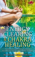 Cover: Energy Clearing & Chakra Healing Transformational Breathing Techniques for Emotional Healing & to Overcome Obstacles - Health Mastery Press