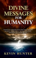 Cover: Divine Messages for Humanity: Channeled Communication from the Other Side on Death, the Afterlife, the Ego, Prejudices, Prayer and the Power of Love - Warrior of Light Press