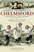 Cover: Struggle and Suffrage in Chelmsford - Pen & Sword History