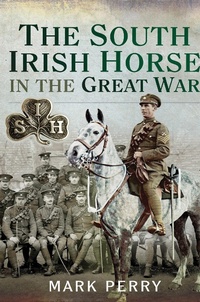 Abbildung von: South Irish Horse in the Great War - Pen and Sword Military