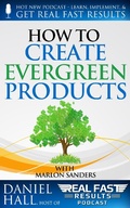 Cover: How to Create Evergreen Products (Real Fast Results, #12) - Real Fast Results